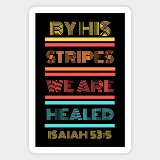 By His Stripes We Are Healed | Christian Typography Magnet